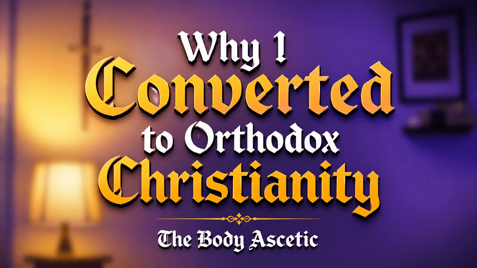 Why I Converted to Orthodox Christianity